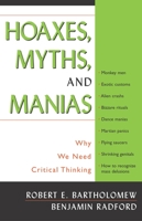 Hoaxes, Myths and Manias: Why We Need Critical Thinking 1591020484 Book Cover