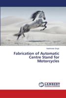 Fabrication of Automatic Centre Stand for Motorcycles 6139975549 Book Cover