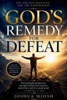 GOD'S REMEDY FOR DEFEAT: (For God hath not given us the spirit of fear; but of power, and of love, and of a sound mind.” — 2 Timothy 1:7 (KJV) B0H297CYN9 Book Cover