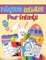 ACTIVITÉS DE PÂQUES POUR ENFANTS: Livre de Pâques pour enfants à partir de 4 Ans -Activités-Jeux-coloriages/ cadeau de pâques en couleur/70 Pages B08YDLRVSD Book Cover