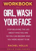 Workbook for Girl, Wash Your Face: Stop Believing the Lies About Who You Are so You Can Become Who You Were Meant to Be 1950171655 Book Cover