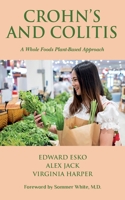 Crohn's and Colitis: A Whole Foods Plant-Based Approach B0851M4DFK Book Cover