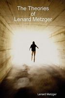The Theories Of Lenard Metzger 0557514509 Book Cover