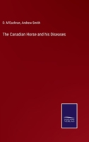 The Canadian Horse and His Diseases [microform] 1015321690 Book Cover
