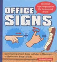 Office Signs: Communicate from Cube to Cube, in Meetings, or Behind the Boss's back! 1599218143 Book Cover