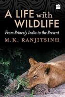 A Life with Wildlife: From Princely India to the Present 9352644220 Book Cover