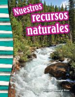 Nuestros Recursos Naturales (Our Natural Resources) (Spanish Version) (Grade 3) 1493806025 Book Cover