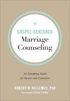Gospel-Centered Marriage Counseling: An Equipping Guide for Pastors and Counselors 0801094348 Book Cover