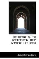 The Mission of the Comforter: And Other Sermons with Notes (Classic Reprint) 1358561680 Book Cover