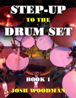 STEP-UP TO THE DRUM SET (STEP-UP DRUM SERIES) B087HDY5PH Book Cover