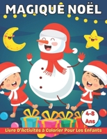 Noël Magique Livre D'Activités à Colorier Pour Les Enfants 4-8 Ans: Noël 90+ Illustrations Élément de Noël, Adorable Détente Automne Designs ... Enfants, Adultes Relaxation B09DMK92GM Book Cover