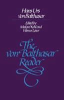 The Von Balthasar Reader 0824507207 Book Cover