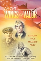 On the Wings of Valor: Missions of a Military Hero 1489751025 Book Cover