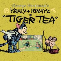 Krazy & Ignatz in Tiger Tea 1600106455 Book Cover