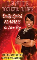 Ignite Your Life: Daily Quick FLAMES to Live By 1502571188 Book Cover