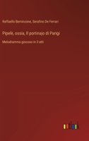 Pipelè, ossia, Il portinajo di Parigi: Melodramma giocoso in 3 atti (Italian Edition) 356321154X Book Cover