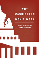 Why Washington Won't Work: Polarization, Political Trust, and the Governing Crisis 022629921X Book Cover