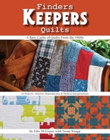 Finders Keepers Quilts: A Rare Cache of Quilts from the 1900s - 15 Projects - Historic, Reproduction & Modern Interpretations 1617453285 Book Cover