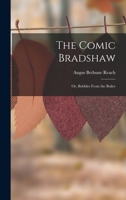 The Comic Bradshaw; Or, Bubbles From the Boiler 1016955626 Book Cover