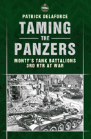 Taming the Panzers: Monty's Tank Battalions: 3 RTR at War 1848688202 Book Cover
