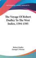 The Voyage Of Robert Dudley To The West Indies, 1594-1595 1432553658 Book Cover