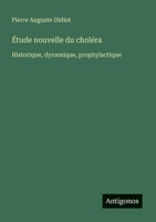 Étude nouvelle du choléra: Historique, dynamique, prophylactique (French Edition) 3388726191 Book Cover