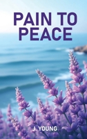 Pain to Peace B0F1ZMFF4T Book Cover