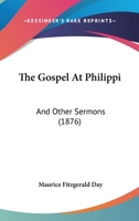 The Gospel at Philippi, and Other Sermons 1165547112 Book Cover