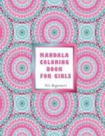 Mandala Coloring Book for Girls: For Beginners 1979763410 Book Cover