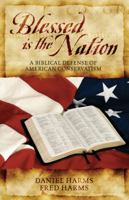 Blessed Is the Nation: A Biblical Defense of American Conservatism 1432766120 Book Cover