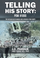 Telling His Story: POW #1000 The Bataan Death March and Japanese POW Camps 1965318657 Book Cover