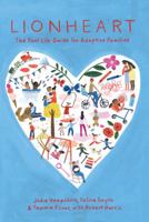 Lionheart: The Real Life Guide for Adoptive Families 0648116808 Book Cover