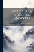 Lettres Sur La Littérature Mandchou 1021680222 Book Cover