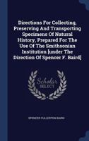 Directions For Collecting, Preserving, And Transporting Specimens Of Natural History (1852) 1120610842 Book Cover