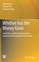Whither has the Money Gone: Fund Flow and Mechanism Under a Grand Asset Management Framework 9811649308 Book Cover