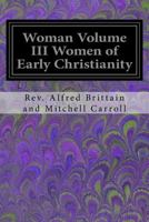 Woman Volume III Women of Early Christianity 197455063X Book Cover