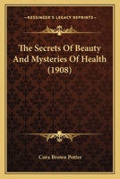 The Secrets Of Beauty And Mysteries Of Health 1166043738 Book Cover