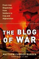 The Blog of War: Front-Line Dispatches from Soldiers in Iraq and Afghanistan 0743294181 Book Cover