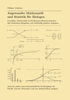 Angewandte Mathematik und Statistik für Biologen: Grundkurs Mathematik im Studiengang Biowissenschaften. Mit zahlreichen Beispielen und vollständig ... Chemie, Pharmazie und zum 3756864782 Book Cover