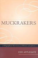 Muckrakers: A Biographical Dictionary of Writers and Editors 0810861089 Book Cover