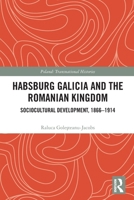 Habsburg Galicia and the Romanian Kingdom: Sociocultural Development, 1866-1914 1032549084 Book Cover