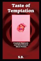 Taste of Temptation: Femdom Hypnosis and Mind Control Micro-Fiction 1070994138 Book Cover