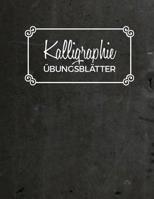 Kalligraphie �bungsbl�tter: �bungsbuch mit Kalligrafie Papier - 120 Seiten zum �ben der Sch�nschrift - ca. A4 1081102551 Book Cover