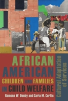 African American Children and Families in Child Welfare: Cultural Adaptation of Services 0231131852 Book Cover