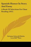 Spanish Humor in Story and Essay: A Book of Selections for Class Reading 1104307375 Book Cover