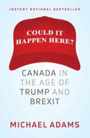 Could It Happen Here?: Canada in the Age of Trump and Brexit 1501177427 Book Cover