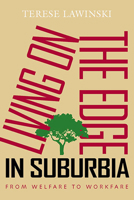 Living on the Edge in Suburbia: From Welfare to Workfare 0826517005 Book Cover