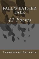 Fall Weather Talk: 42 Poems 1537482467 Book Cover