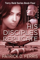 His Disciples Replicate (Terry Reid Series Book Four) 199909204X Book Cover