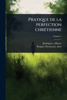 Pratique de la perfection chrÃ(c)tienne (French Edition) 1024455572 Book Cover